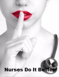Nurses Do It Better Nurses Do It Better