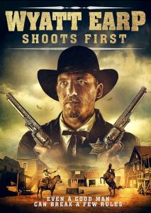 Wyatt Earp Shoots First Wyatt Earp Shoots First